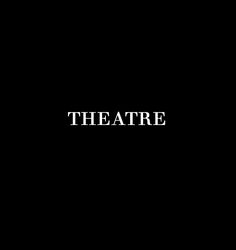 the words theatre are in black and white