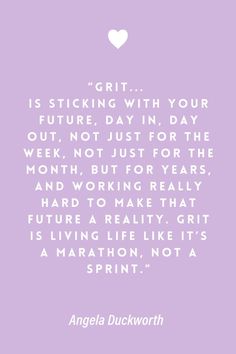 an image with the quote'grit is sticking with your future, day in days out, not just for the month, but for years, and working really hard to make that