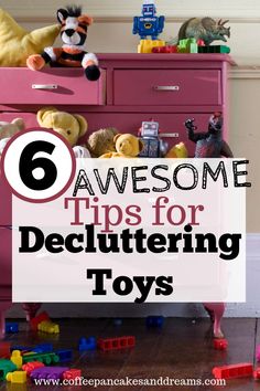 a pink dresser with toys on top and the words awesome tips for decluttering toys