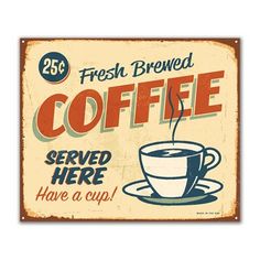 a sign that says fresh brew coffee served here have a cup