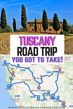 a map with the words tuscany road trip you got to take on it