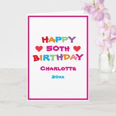 a card with the words happy 50th birthday charlotte in multicolored letters on it