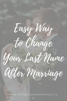 a bride and groom with the words easy way to change your last name after marriage