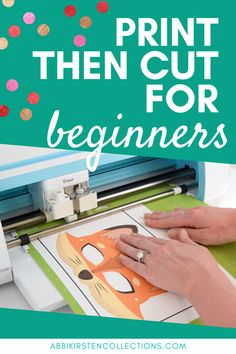 a woman is cutting paper with the words print then cut for beginners on it