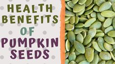 pumpkin seeds with the words health benefits of pumpkin seeds on it and an image of pumpkin seeds