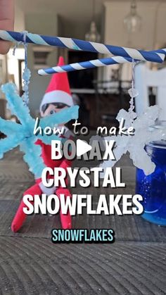 how to make borax crystal snowflakes for the elf on the shelf