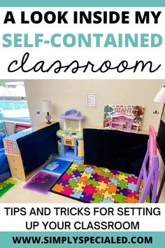 a classroom with the text, a look inside my self - contained classroom tips and tricks for setting up your classroom