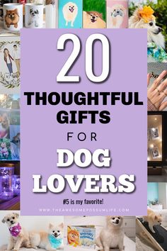 the words, 20 thoughtful gifts for dog lovers are shown above pictures of dogs and their owners