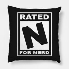 a black and white pillow with the words rated n for nerd on it