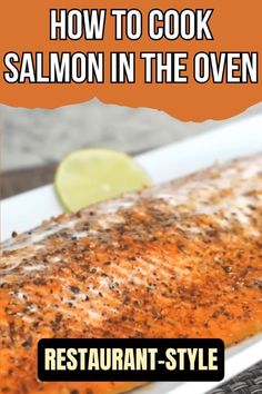 how to cook salmon in the oven restaurant - style with text overlay that reads, how to cook salmon in the oven