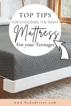 a mattress with the words top tips for choosing the right matress for your teenager