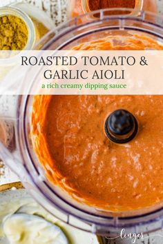 roasted tomato and garlic aioli in a food processor with text overlay reading roasted tomato and garlic aioli