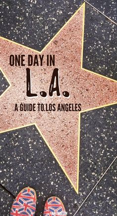 one day in la a guide to los angeles's star - studded walk of fame