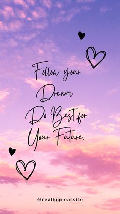 the words follow your dream do best for your future on a purple and blue sky background