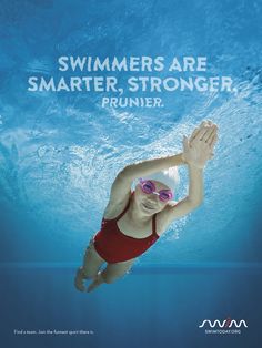 a woman swimming under water with the caption swimmers are smarter, stronger, prunier