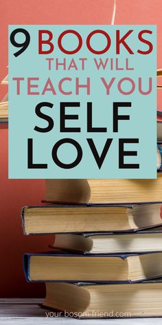 books stacked on top of each other with the words 9 books that will teach you self love