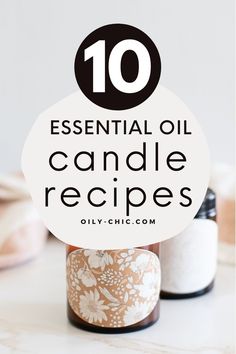 the top 10 essential oil candle recipes for diy, with text overlay that reads 10 essential oil candle recipes