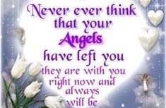 a heart shaped frame with white flowers and angels in the sky behind it is an angel saying, never ever think that your angels have left you