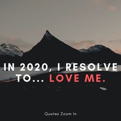 mountains with the words in 2020, i resolve to love me