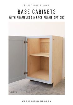 an empty cabinet with the words base cabinets with frames and face frame options on it