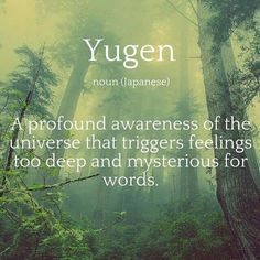 a forest filled with lots of trees and green leaves next to a quote that reads, yugen