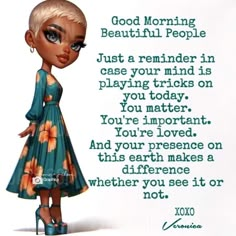 an image of a cartoon character with a quote on it that says,'good morning beautiful people just a reminder in case your mind is playing tricks on you today