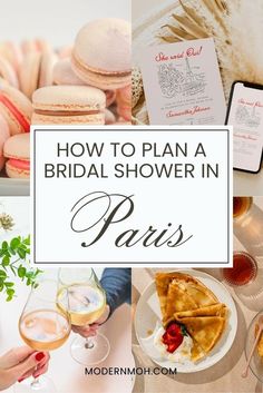 the words how to plan a bridal shower in paris are overlaid with images of pastries and desserts