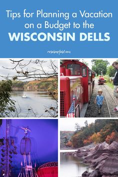 a collage of photos with the words tips for planning a vacation on a budget to the wisconsin dells