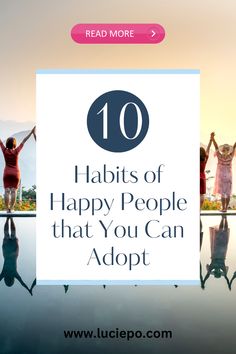 people holding hands with the words 10 habitts of happy people that you can adopt