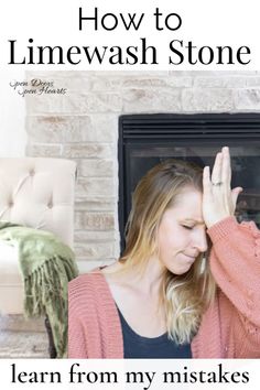 a woman standing in front of a fire place with her hands on her head and the words how to linewash stone