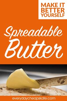 an orange poster with the words make it better yourself, spreadable butter on bread