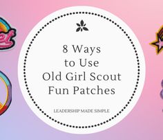 the words 8 ways to use old girl scout fun patches