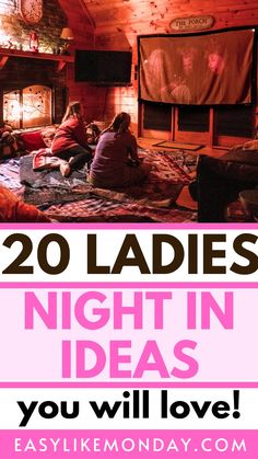 two women sitting on the floor in front of a fireplace with text overlay reading 20 ladies night in ideas you will love