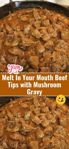 meat in a pan with mushrooms and gravy on the side text reads melt in your mouth beef tips with mushroom gravy