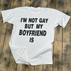 I m Not Gay But My Boyfriend Is Funny Tee Shirt Outfits Easy 30 day return policy Government Hooker, Coping Skill, Tee Shirt Outfit, Silly Shirt, Funky Shirts, Shirt Outfits, Estilo Real, Drama Island