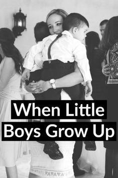 a woman holding a young boy in her arms with the words when little boys grow up