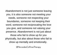 an image with the words, abandoment is not just someone leaving you, it is