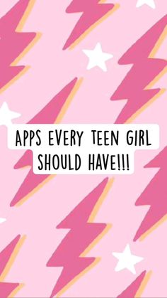 a pink background with white stars and text that reads apps every teen girl should have