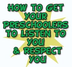 the words how to get your preschoolers to listen to you and respect you on a white background