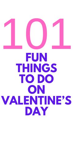 the words 1011 fun things to do on valentine's day are in pink and purple