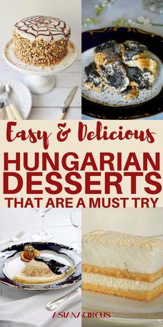 there are many different desserts on the table with text overlay that reads easy and delicious hungarian desserts that are must try