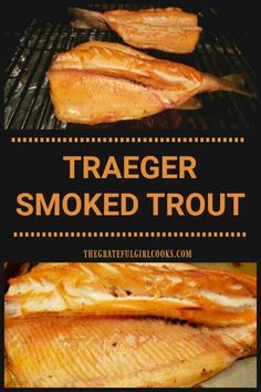 grilled salmons on a grill with text overlay reading traeger smoked trout