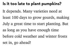 a poem written in black and white with the words, is it too late to plant pumpkins?