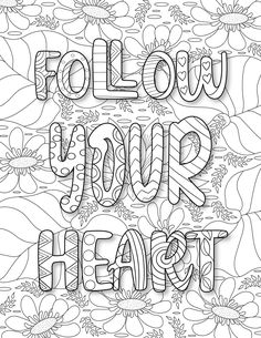 a coloring page with the words follow your heart