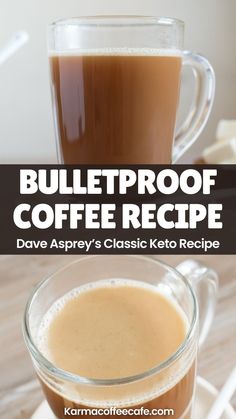 a glass mug filled with coffee next to another cup full of coffee and the text bulletproof coffee recipe above it