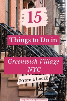 the steps leading up to an apartment building with text overlay that reads 15 things to do in greenwich village, nyc from a local