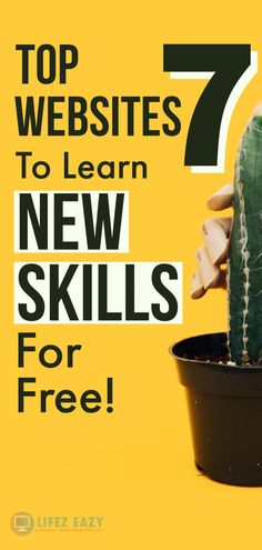 a cactus in a pot with the words top 7 web sites to learn new skills for free