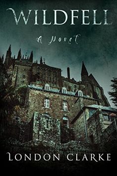 the cover to wildfell by london clarke, with an old castle in the background