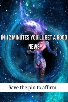 two pictures with the caption saying, in 12 minutes you'll get a good news save the pin to affirm