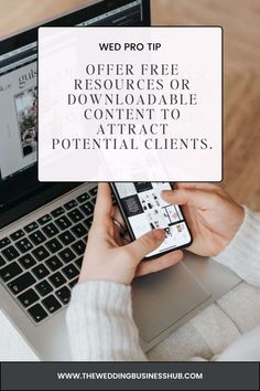 a person holding a cell phone in front of a laptop with the text wed pro tip offer free resources or downloadable content to attract potential potential potential